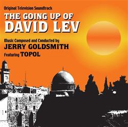 Jerry Goldsmith Featuring Topol - The Going Up Of David Lev Original Television Soundtrack