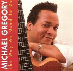 Michael Gregory - The Way We Used To Do