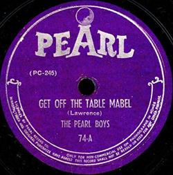 The Pearl Boys - Get Off The Table Mabel The Cigarette Song