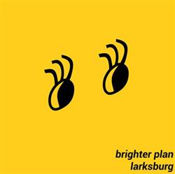 Larksburg - Brighter Plan