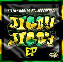 Filthy Habits Ft Jeopardize - Jiggy Jiggy EP