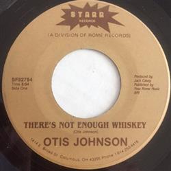 Otis Johnson - Theres Not Enough Whiskey