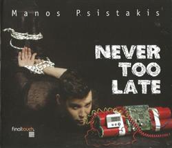 Manos Psistakis - Never Too Late