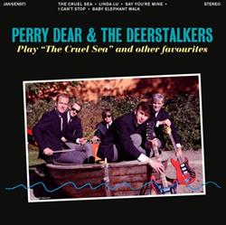 Perry Dear & The Deerstalkers - Play The Cruel Sea And Other Favorites