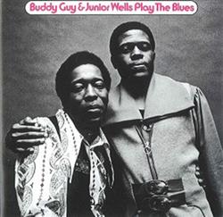 Buddy Guy & Junior Wells - Play The Blues The Deluxe Edition
