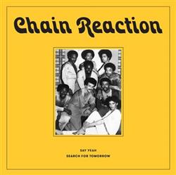 Chain Reaction - Say Yeah Search For Tomorrow