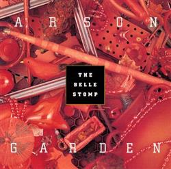 Arson Garden - The Belle Stomp
