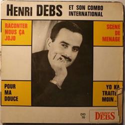 Henri Debs Et Son Combo International - Raconte Nous Ca Jojo