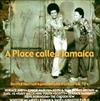 Various - A Place Called Jamaica Derrick Harriotts Productions From 60s 70s