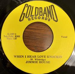 Jimmie House - When I Hear Love Knockin Im Still Loving You