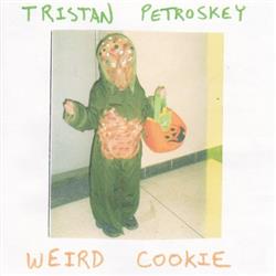 Tristan Petroskey - Weird Cookie