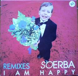 Soerba - I Am Happy Remixes