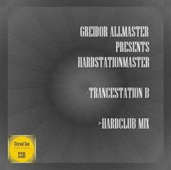 Greidor Allmaster Presents Hardstationmaster - Trancestation B