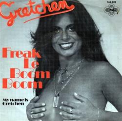 Gretchen - Freak Le Boom Boom My Name Is Gretchen