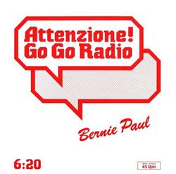Bernie Paul - Attenzione Go Go Radio