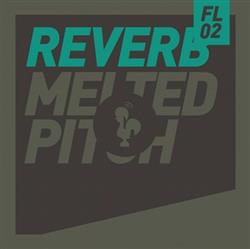 REVERB - Melted Pitch