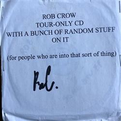Rob Crow - Tour Only Cd With A Bunch Of Random Stuff On It For People Who Are Into That Sort Of Thing