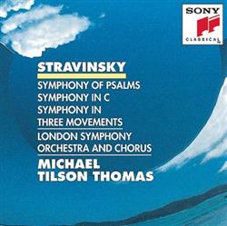 Stravinsky, Michael Tilson Thomas, London Symphony Orchestra And Chorus - Symphony In C Symphony of Psalms