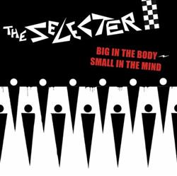 The Selecter - Big In The Body Small In The Mind Back To Black
