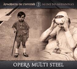 Opera Multi Steel - Apparences De LInvisible Au Fief Des Rémanences