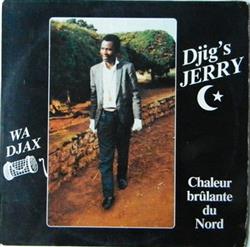 Djig's Jerry Chaleur Brûlante Du Nord - Wa Djax