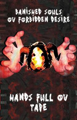 Banished Souls Ov Forbidden Desire - Hands Full Ov Tape