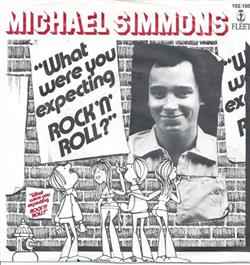 Michael Simmons - What Were You Expecting Rock n Roll