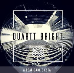 Duartt Bright - A Realidade É Esta