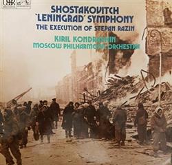 Shostakovich, Kiril Kondrashin Conducting The Moscow Philharmonic Orchestra - Symphony No 7 In C Major Opus 60 Leningrad The Execution Of Stepan Razin Opus 119