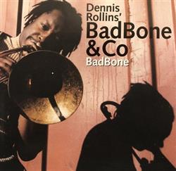 Dennis Rollins' Badbone And Co - BadBone