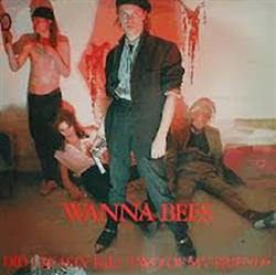 Wanna Bees - Did I Really Kill Two Of My Friends