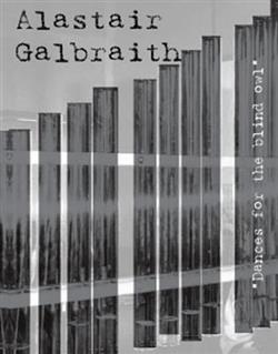 Alastair Galbraith - Dances For The Blind Owl