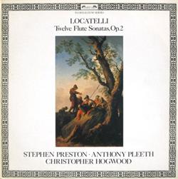 Locatelli, Stephen Preston, Anthony Pleeth, Christopher Hogwood - Twelve Flute Sonatas Op 2