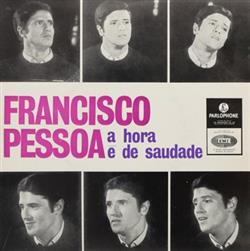 Francisco Pessoa - A Hora É De Saudade