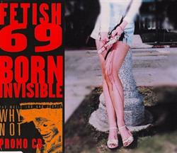 Fetish 69 - Born Invisible