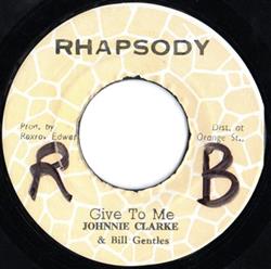 Johnnie Clarke & Bill Gentles - Give To Me