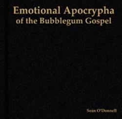 Sean O'Donnell - Emotional Apocrypha Of The Bubblegum Gospel