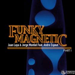 Juan Laya & Jorge Montiel Feat Andre Espeut - Funky Magnetic Part 1