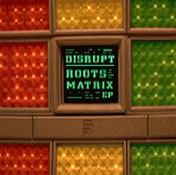 Disrupt - Roots Matrix EP